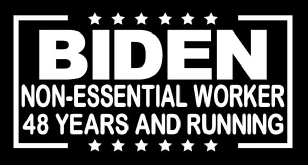 Joe Biden -  Non Essential Worker 